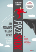 Przeskok Jak rozwinąć własny biznes kiedy wciąż pracujesz na etacie