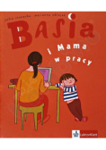 Basia i Mama w pracy