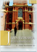 Jezus uzdrawia w Eucharystii