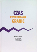 Czas przekraczania granic Antologia Borussii 1990 - 2015