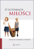 O uczynkach miłości scenariusze i opowiadania o miłosierdziu