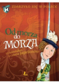 Zdarzyło się w Polsce. Od morza do morza