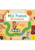 Miś Pracuś Przesuń paluszkiem Na budowie