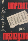 Umrzesz jak mężczyzna