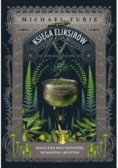 Księga eliksirów Magiczna moc naparów wywarów i mikstur