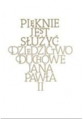 Pięknie jest służyć Dziedzictwo duchowe