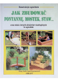 Jak zbudować fontannę, mostek, staw...