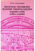 Naukowo techniczny słownik frazeologiczny angielsko - polski polsko - angielski