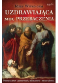 Uzdrawiająca moc przebaczenia