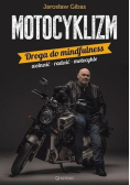 Motocyklizm Droga do mindfulness wolność radość motocykle