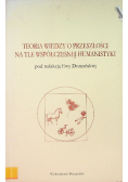 Teoria wiedzy o przeszłości na tle współczesnej humanistyki Antologia