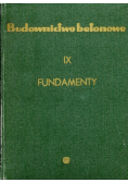 Budownictwo Betonowe: Fundamenty Tom IX