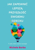 Jak zapewnić lepszą przyszłość swojemu dziecku
