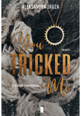 You Tricked Me