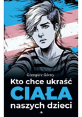 Kto chce ukraść ciała naszych dzieci