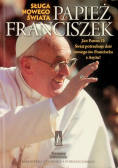 Sługa nowego świata Papież Franciszek