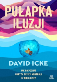 Pułapka iluzji Jak rozpoznać ukryty system kontroli i z niego uciec
