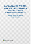 Zarządzanie wiedzą w ochronie zdrowia z wykorzystaniem wybranych rozwiązań ICT