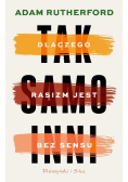 Tak samo inni Dlaczego rasizm jest bez sensu