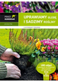 Uprawiamy glebę i sadzimy rośliny
