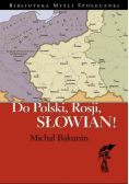 Do Polski, Rosji, Słowian