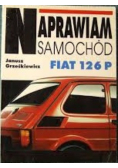 Naprawiam samochód Fiat 126 P