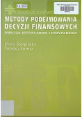 Metody podejmowania decyzji finansowych Analiza przykłądów i przypadków