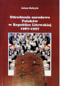 Odrodzenie narodowe Polaków w Republice Litewskiej 1987 - 1997