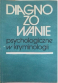 Diagnozowanie psychologiczne w kryminologii
