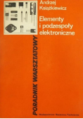 Elementy i podzespoły elektroniczne Poradnik warsztatowy