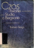 Czas i trwanie. Studia o Bergsonie