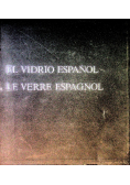 EL Vidrio Espańol Le Verre Espagnol