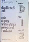 Charakterystyki stali Stale do pracy w temperaturach podwyższonych i obniżonych Tom I Część II
