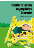 Nieźle to sobie wymyśliłeś Albercie