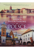 Najwspanialsze miejsca pielgrzymkowe w Polsce