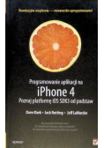 Programowanie aplikacji na iPhone 4 Poznaj platformę iOS SDK3 od podstaw