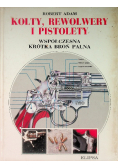 Kolty, rewolwery i pistolety Współczesna krótka broń palna
