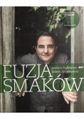 Fuzja smaków Podróże kulinarne Roberta Makłowicza