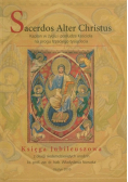 Sacerdos Alter Christus Kapłan w życiu i posłudze Kościoła na progu trzeciego tysiąclecia