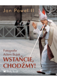 Jan Paweł II Wstańcie, chodźmy!