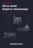 Winne smaki Wzgórza Jakubowego. Turystyka kulturowa w Sandomierzu