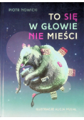 To się w głowie nie mieści