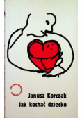 Jak kochać dziecko