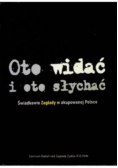 Oto widać i oto słychać Świadkowie zagłady w okupowanej Polsce