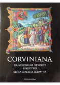 Corviniana iluminowane rękopisy biblioteki Króla Macieja Korwina