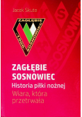 Zagłębie Sosnowiec Historia piłki nożnej Wiara która przetrwała