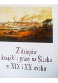Z dziejów książki i prasy na Śląsku w XIX i XX wieku