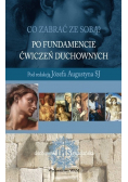 Co zabrać ze sobą Po fundamencie ćwiczeń duchownych
