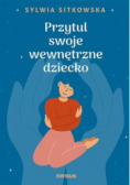 Przytul swoje wewnętrzne dziecko