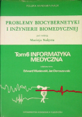 Problemy biocybernetyki i inżynierii biomedycznej Tom 6 Informatyka medyczna